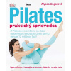 Pilates - praktický sprievodca - Alycea Ungarová