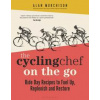 The Cycling Chef On the Go - Alan Murchison, Bloomsbury Sport