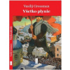 Všetko plynie - Grossman Vasilij