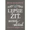 Lepšie žiť, menej míňať - Ruth Soukupová