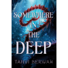Somewhere in the Deep - Tanvi Berwah