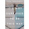 It's Not Supposed to Be This Way: Finding Unexpected Strength When Disappointments Leave You Shattered