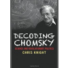 Decoding Chomsky: Science and Revolutionary Politics - Chris Knight, Yale University Press