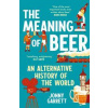 The Meaning of Beer - Jonny Garrett, Atlantic Books