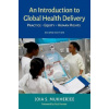 An Introduction to Global Health Delivery : Practice Equity Human Rights - Joia Mukherjee Paul Farmer