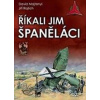 Říkali jim španěláci