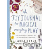Joy Journal for Magical Everyday Play - Laura Brand