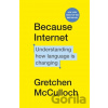 Because Internet - Gretchen McCulloch