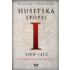 Husitská epopej I Za časů krále Václava IV 1400 1415 - Vondruška Vlastimil
