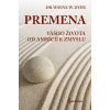 Premena vášho života od ambícií k zmyslu - Dr. Wayne Walter Dyer
