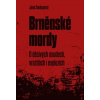 Brněnské mordy O děsivých osudech vraždách i explozích - Jana Soukupová