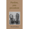 Pardon, pán prezident - Pavol Fabian