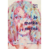 Je matka mrtvá (Vigdis Hjorth)