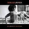 JONES NORAH - PICK ME UP OFF THE FLOOR (1CD)