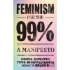 Feminism for the 99% - Nancy Fraser, Cinzia Arruzza, Tithi Bhattacharya