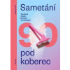 Sametání pod koberec - Devadesát detailů z divokých devadesátých - Horák Ondřej