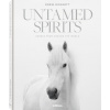 Untamed Spirits: Horses from Around the World /anglais/allemand
