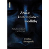 Srdce kontemplativní modlitby - Cynthia Bourgeault