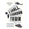 A Small, Stubborn Town - Andrew Harding, Bonnier Books Ltd