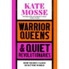 Warrior Queens & Quiet Revolutionaries - Kate Mosse, Pan Macmillan