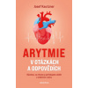 Arytmie v otázkách a odpovědích Všechno co chcete a potřebujete vědět o srdečním rytmu - Josef Kautzner