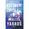 Všetkými zmyslami - Rebecca Yarros