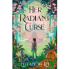 Her Radiant Curse: An enchanting fantasy, set in the same world as New York Times bestselling Six Crimson Cranes - Elizabeth Lim