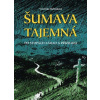 Šumava tajemná - Veronika Rubínková