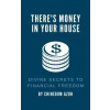 There is Money in Your House