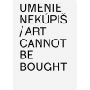 Umenie nekúpiš / Art Cannont Be Bought