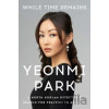 While Time Remains - Yeonmi Park