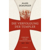 Die Verfolgung der Templer (Alain Demurger,Anna Leube,Wolf Heinrich Leube)(Pevná)