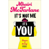 It's Not Me, It's You