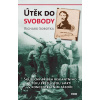Útěk do svobody - Skutečný příběh... - Richard Sobotka