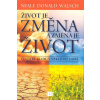 Život je změna a změna je život - Neale Donald Walsch