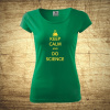 Keep calm and do science, Barva Zelená, Velikost L Bezvatriko.cz 208033