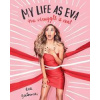 My Life as Eva : The Struggle is Real - autor neuvedený