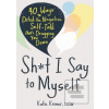 Sh*t I Say to Myself