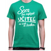 Fajntričko Tričko - Najlepší učiteľ a bodka, Farba zelená, Strih/ Variant Pánsky/UNISEX