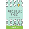 E-kniha Proč, Co, Jak a Kam? - Michaela Kotyková