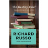 The Destiny Thief - Richard Russo