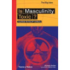 Is Masculinity Toxic - autor neuvedený