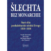 Šlechta bez monarchie (Josef Zumr, Jan Županič, Michaela Žáková, Václav Horčička)