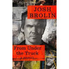From Under the Truck - Josh Brolin, HarperCollins Publishers