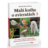 Malá kniha o zvieratách 3 - Monika Moravčíková