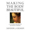 Making the Body Beautiful (Sander L. Gilman)(Brožovaná)