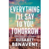Everything I'll Say to You Tomorrow