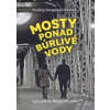 Mosty ponad búrlivé vody - Tongeľová-Ivanová Pavlína