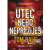 Uteč, nebo nepřežiješ - Tom Bale