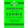 Gardening for the Zombie Apocalypse (Phil Clarke,Isabel Lloyd)(Brožovaná)
